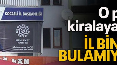 O parti kiralayacak il binası bulamıyor!